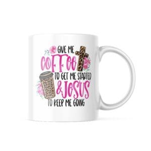 Mug - Give me Coffee & Jesus