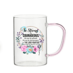 Mug - Be Strong & Courageous